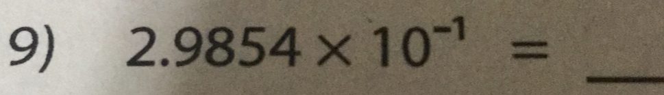 2.9854* 10^(-1)= _