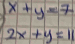 beginarrayl x+y=7 2x+y=11endarray.