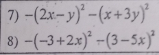 -(2x-y)^2-(x+3y)^2
8) -(-3+2x)^2-(3-5x)^2