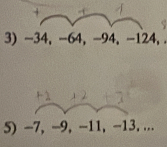 -34, -64, -94, -124, . 
5) -7, -9, -11, -13,...