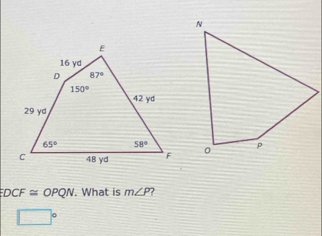 EDCF≌ OPQN. What is m∠ P 7
□°