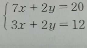 beginarrayl 7x+2y=20 3x+2y=12endarray.