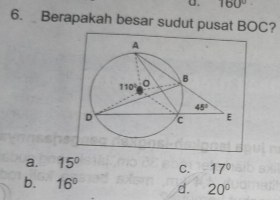 160°
6. Berapakah besar sudut pusat BOC?
a. 15°
C. 17°
b. 16° d. 20°