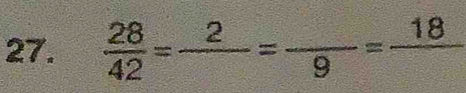  28/42 =frac 2=frac 9=frac 18