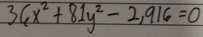 36x^2+81y^2-2,916=0