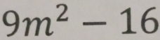 9m^2-16