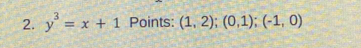 y^3=x+1 Points: (1,2);(0,1); (-1,0)