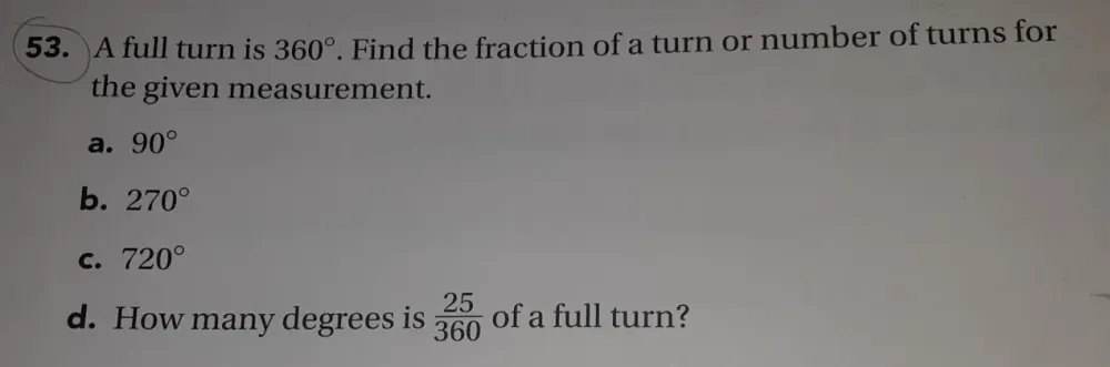 Solved: A full turn is 360°. Find the fraction of a turn or number of ...