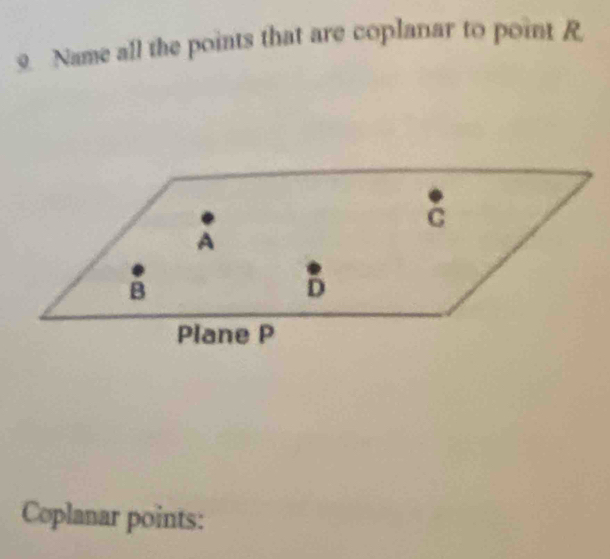 Name all the points that are coplanar to point R
Coplanar points: