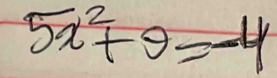 5x^2+θ =-4