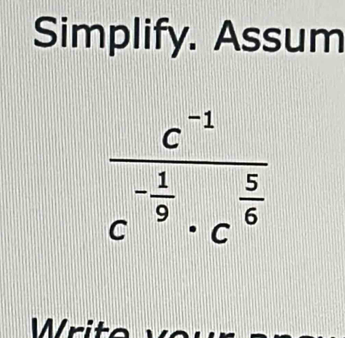 Simplify. Assum
Write