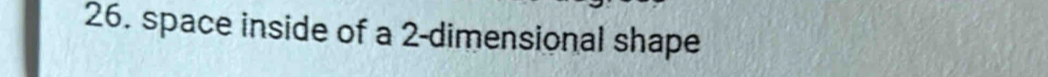 space inside of a 2 -dimensional shape