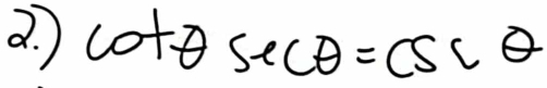 ) cot θ sec θ =csc θ