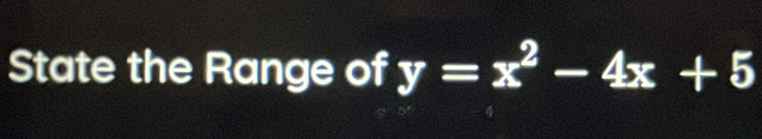 State the Range of y=x^2-4x+5