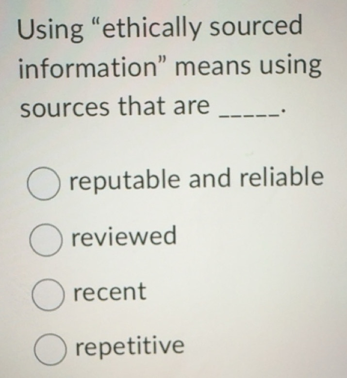Solved: Using “ethically sourced information” means using sources that ...