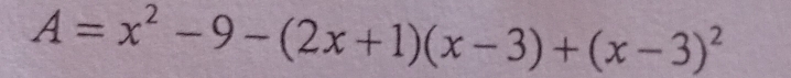 A=x^2-9-(2x+1)(x-3)+(x-3)^2