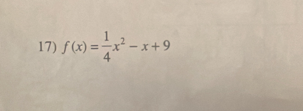 f(x)= 1/4 x^2-x+9