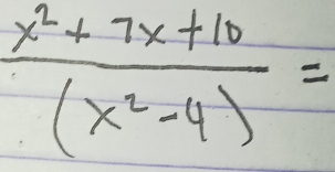  (x^2+7x+10)/(x^2-4) =