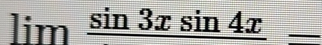 limlimits frac sin 3xsin 4x=