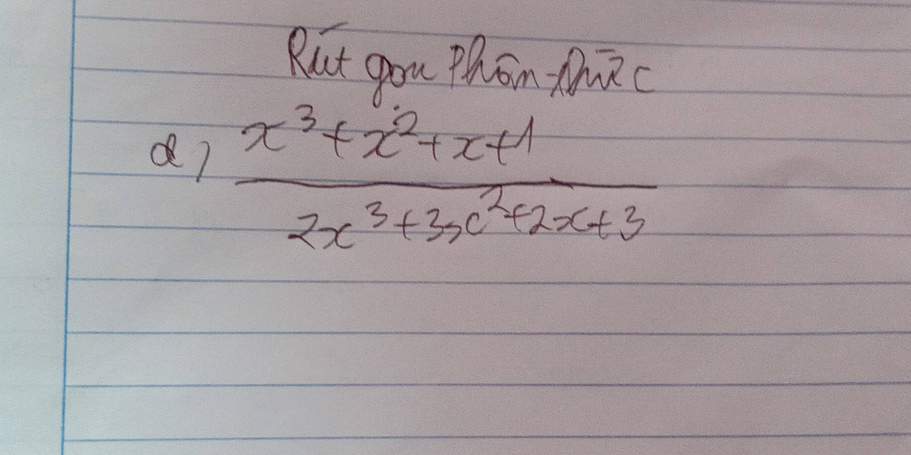 Rut you Phon Mc 
d7  (x^3+x^2+x+1)/2x^3+3x^2+2x+3 