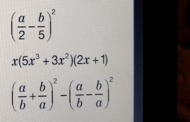 ( a/2 - b/5 )^2
x(5x^3+3x^2)(2x+1)
( a/b + b/a )^2-( a/b - b/a )^2