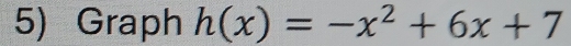 Graph h(x)=-x^2+6x+7