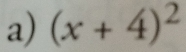 (x+4)^2