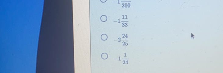 -1frac 200
-1 11/33 
-2 24/25 
-1 1/24 