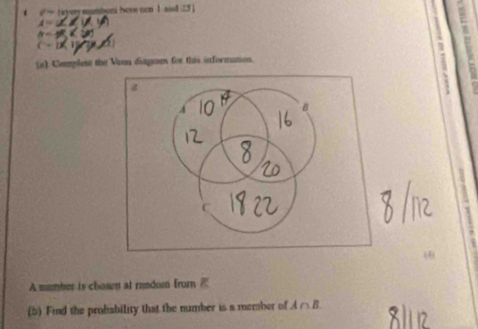 ( ~ (ryer mumbuni heve non 1 aisd 25 )
A =

C 
5 
(e) Complete the Veu diagrm for this information. 
= 

A mmber is chosen at random from 
(5) Find the probability that the number is a member of A∩ B