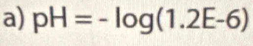 pH=-log (1.2E-6)