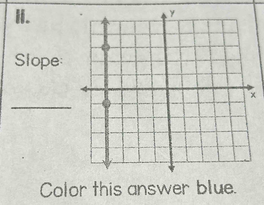 Slope: 
_ 
Color this answer blue.