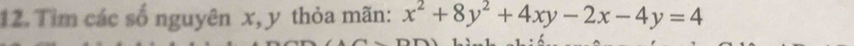 Tìm các số nguyên x, y thỏa mãn: x^2+8y^2+4xy-2x-4y=4