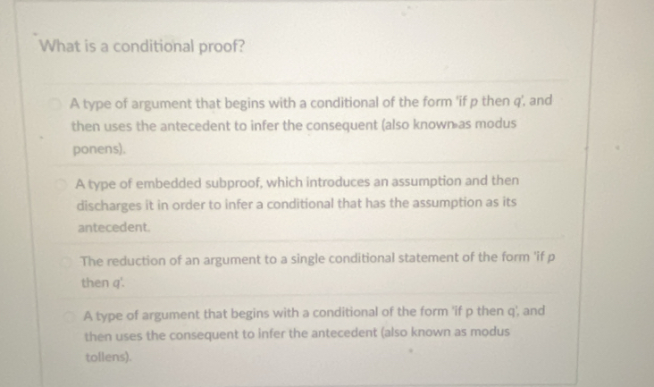 Solved: What is a conditional proof? A type of argument that begins ...