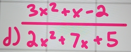  (3x^2+x-2)/2x^2+7x+5 