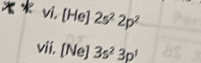 vi.[He]2s^22p^2
vii. [Ne] 3s^23p^1