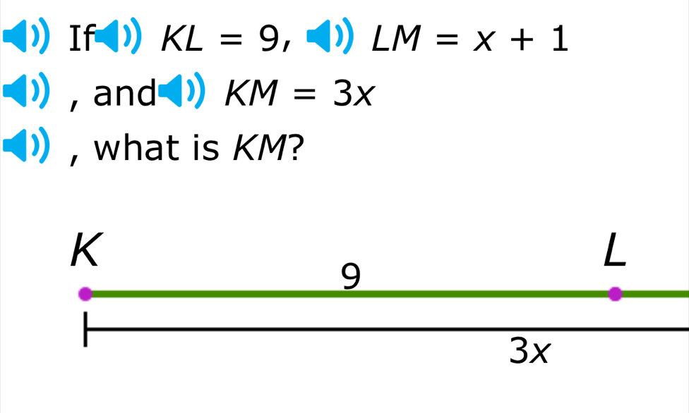 If KL=9, □ LM=x+1
, and KM=3x
, what is KM?