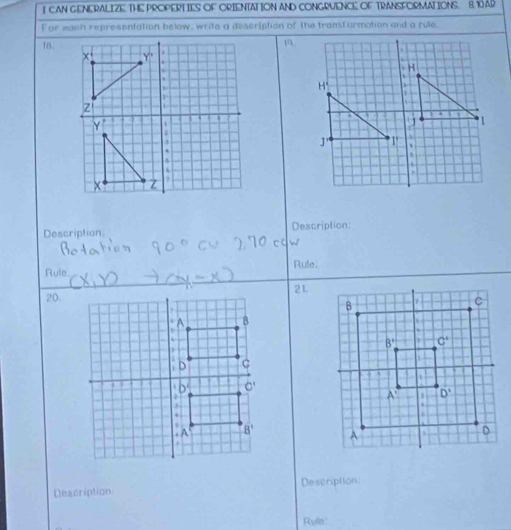 CAN GENERALIZE THE PROPERTIES OF ORIENTATION AND CONGRVENCE OF TRANSFORMATIONS. 8. 1 AR
For each representation below, write a description of the transformation and a rule,
10.
 
Description Description:
Rule
Rule
20.2 1.
Description
Description
Rule: