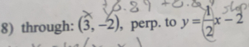 through: (hat 3,-hat 2) , perp. to y= 1/2 x-2