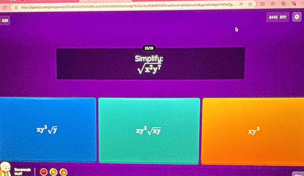 https://quizizz.com/]oin/game/U2F8dGVkX1%252BhJuffU554zO5EGkGo5wdgTKGEa1AuIi5I6dDP4EfrwMUwA1qGIaGmyFd8ggVx0AWgHY0OwEg..
8445 8111
220
23/25
Simplify:
sqrt(x^2y^7)
xy^3sqrt(y)
xy^3sqrt(xy)
xy^3
