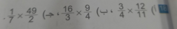  1/7 *  49/2 (/  16/3 *  9/4  (  3/4 *  12/11  no