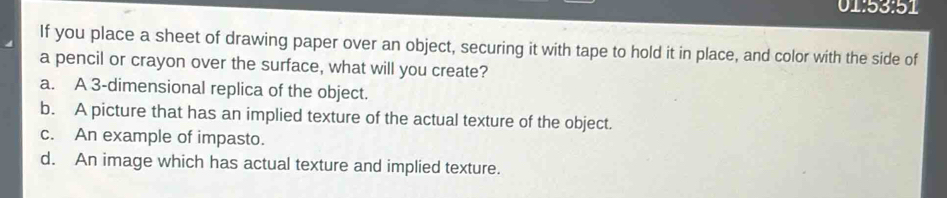 Solved: 01:53:51 If you place a sheet of drawing paper over an object ...