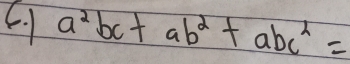 1 a^2bc+ab^2+abc^2=