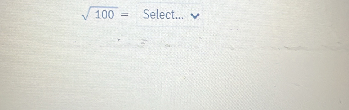sqrt(100)= Select.