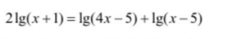 2lg (x+1)=lg (4x-5)+lg (x-5)