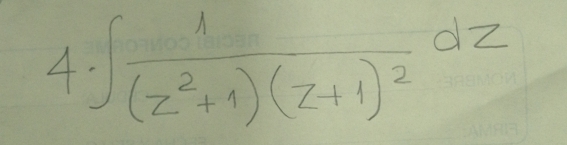 4 ∈t frac 1(z^2+1)(z+1)^2dz