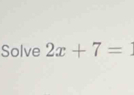 Solve 2x+7=