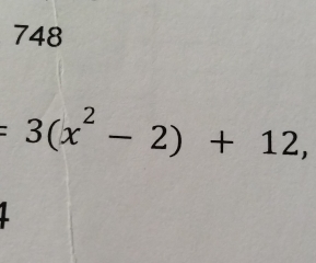 748
=3(x^2-2)+12,