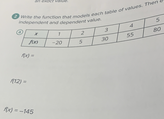 an exact value.
values. Then e
f(x)=
f(12)=
f(x)=-145