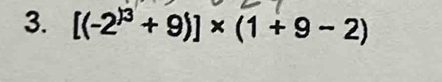 [(-2^()3)+9)]* (1+9-2)