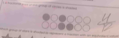 is fractional pan or this group of circles is shaded. 
which group of stars is shaded to represent a fraction with an equivalent value?